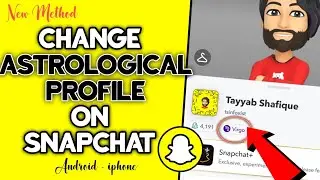 How to Change Astrological Sign in Snapchat 2022 - Android/iphone - New update