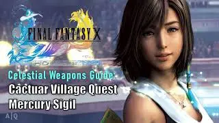 FFX HD Remaster: Celestial Weapons Guide - Cactuar Village Quest - Mercury Sigil Perfect Run