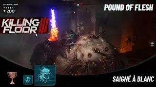 Killing Floor 3 _Pound of Flesh_ trophy_ Saign&eacute; &agrave; blanc _troph&eacute;e