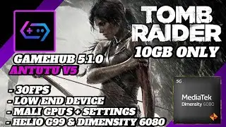 Tomb Raider 2013 On Android Gamehub Lite V5 - Helio G99 & Dimensity 6080 + Settings 