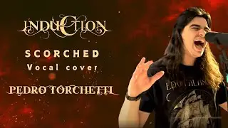 Induction - Scorched  | Power Metal Vocal Cover by Pedro Torchetti
