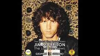 Lizard King Remembers Jim Morrison - The Lost Interviews by Geoffrey Giuliano | Full Audiobook