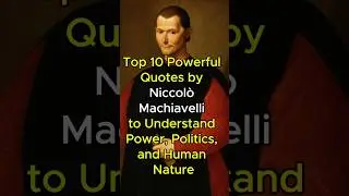 Top 10 Powerful Quotes by Niccol&ograve; Machiavelli to Understand Power, Politics, and Human Nature