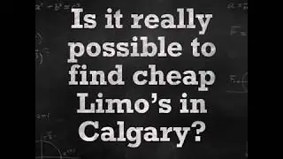 IS IT REALLY POSSIBLE TO FIND CHEAP LIMOS IN CALGARY ?