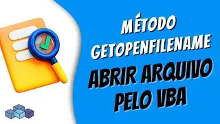 Método GetOpenFileName -  Abrir Arquivo pelo VBA
