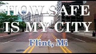 How Safe is Flint Mi? Is Flint One of America's Most Dangerous Cities?