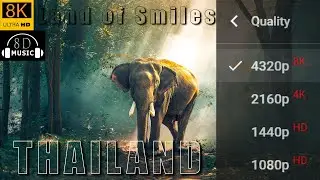 THAILAND Land of Smiles in 8K VIDEO ULTRA HD with 8D Relaxing Surround Music | 8K Visual 8D Audio