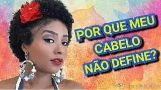 POR QUE MEU CABELO NÃO DEFINE APÓS BIG CHOP?