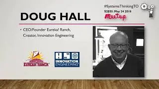 Systems Thinking TO - May 24 2018, Doug Hall