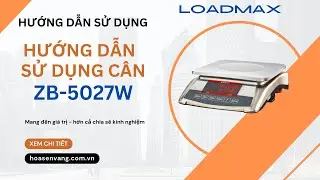 Hướng Dẫn Sử Dụng C&acirc;n Điện Tử ZB-5027W Loadmax &ndash; Chuyển Đơn Vị Ch&iacute;nh X&aacute;c!
