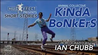 Kinda Bonkers -Choreography by Ian Chubb [Short Stories] [@MusEffect]