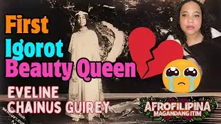The First Igorot Beauty Queen - Sad story of  Eveline Chainus Guirey - Filipino History