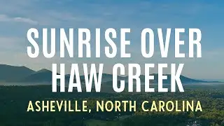Experience the Peaceful Sunrise Over Haw Creek | Asheville, NC  🌄