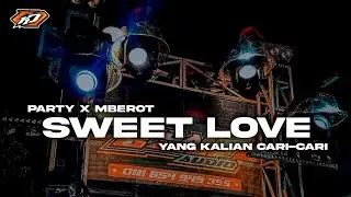 DJ SWEET LOVE PARTY X MBEROT &bull; DJ KARNAVAL TERBARU VIRAL TIK TOK BASS NGUKKK