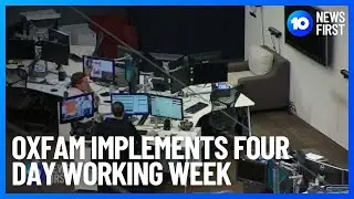 Oxfam Becomes First Organisation In Australia To Implement Four-Day Working Week | 10 News First