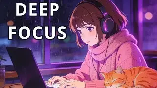 Lofi Girl Deep Focus 💜 Chill Beats for Study, Work & Coding