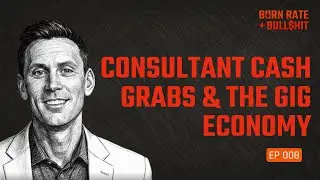 BRB$ - S2 E8: Consultant Cash Grabs & the Gig Economy Grind