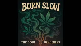 The Soul Gardeners - Burn Slow (Official Audio)