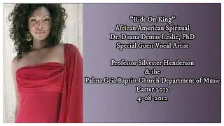 Ride On King Jesus, Duana Demus Leslie PhD, (Special Guest) Palma Ceia Bapt. Church Depart. of Music
