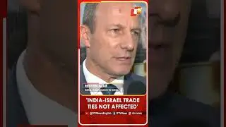 Ambassador Reuven Azar Calls US Tariff Issue Temporary, India-Israel Trade Stable