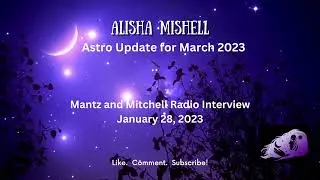 Alisha Mishell: AstroUpdates for March 2023 and beyond.