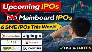 Upcoming IPOs This Week 🚀 | No Mainboard IPOs, 6 SME Issues Opening | Full List & Details
