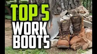 Best Work Boots in 2018 - Which Are The Best Boots For Working?