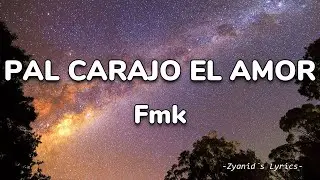 FMK - Pal Carajo el Amor (Letra/Lyrics)
