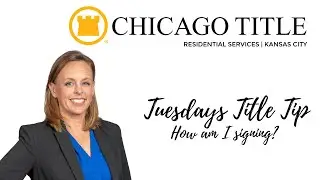 Tuesdays Title Tip - Chicago Title - How am I signing?