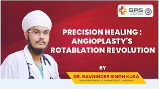 Unveiling Advanced Rotablation Techniques for Precision Cardiovascular Intervention | SPS Hospitals