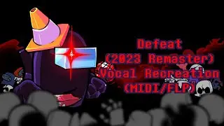 FNF - Defeat (2023 Remaster) Vocal Recreation (MIDI/FLP)