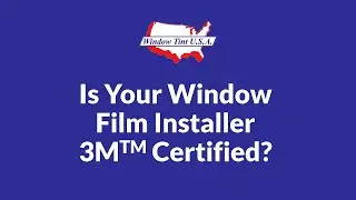 Is Your Window Film Installer 3M Certified?