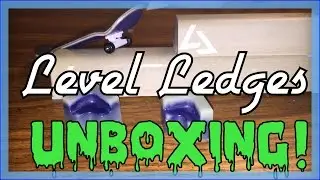 Level ledges Unboxing!