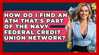 How Do I Find An ATM That's Part Of The Navy Federal Credit Union Network? - Ask Your Bank Teller