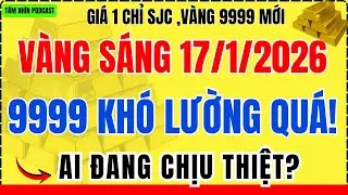 Giá Vàng Hôm Nay Sáng 17/1/2026: Vàng 9999 Khó Lường, Vì Sao Dòng Tiền Chậm Lại?