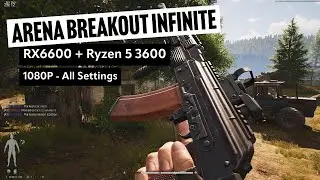 Arena Breakout Infinite | RX 6600 & Ryzen 5 3600 Benchmark | All settings 1080p