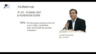 Pre Olympiads questions,Class 10 and 11,RMO -OLYMPIAD,Date-23-10-2020,By-Saurabh Priyadarshi