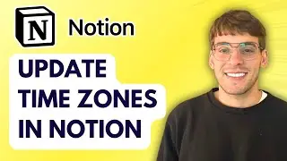 How to Update Time Zones in Notion [2026 Full Guide]