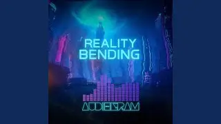 Reality Bending