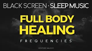 SPECIAL Sleep Music Black Screen · Full Body Healing Binaural