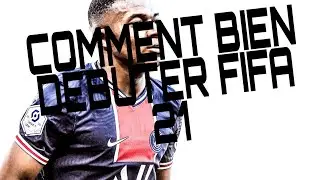 COMMENT BIEN DEBUTER FIFA 21