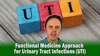 Functional Medicine Approach for Urinary Tract Infections (UTI) | Podcast #356