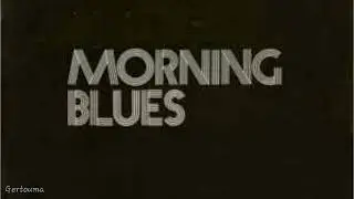 Three in the mornin’…&.. I’m still Here.                    ***(Blues)***