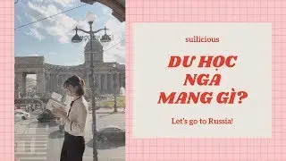 DU HỌC NGA MANG GÌ? 🇷🇺🇷🇺🇷🇺