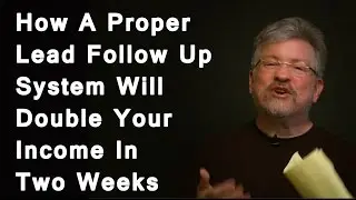 How A Proper Lead Follow Up System Will Double Your Income In Two Weeks