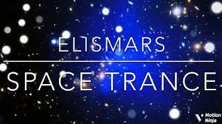 МУЗЫКА ДЛЯ ОТДЫХА. АВТОР КОМПОЗИЦИИ: ELISMARS - SPACE TRANCE