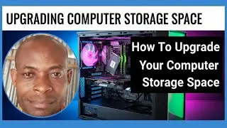 How To Upgrade Your Computer Storage Space | Simple And Secure Ways To Expand Computer Storage