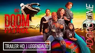 Doom Patrol: Epis&oacute;dios Finais &ndash; Trailer Oficial Legendado
