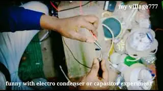 experiment with capasitor or condenser my village777