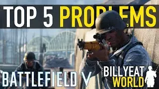 Top 5 Problems With BATTLEFIELD V | My Improvements Wishlist